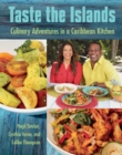 Taste the Islands : Culinary Adventures in a Caribbean Kitchen - Book