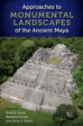 Approaches to Monumental Landscapes of the Ancient Maya - Book