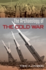 The Archaeology of the Cold War - Book