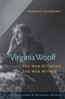 Virginia Woolf, the War Without, the War Within : Her Final Diaries and the Diaries She Read - Book