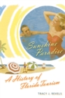 Sunshine Paradise : A History of Florida Tourism - Book