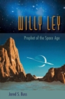 Willy Ley : Prophet of the Space Age - Book