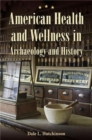 American Health and Wellness in Archaeology and History - Book