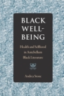 Black Well-Being : Health and Selfhood in Antebellum Black Literature - Book