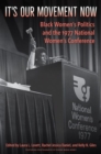 It's Our Movement Now : Black Women's Politics and the 1977 National Women's Conference - Book