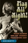 Play All Night! : Duane Allman and the Journey to Fillmore East - Book