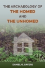 The Archaeology of the Homed and the Unhomed - Book
