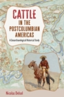Cattle in the Postcolumbian Americas : A Zooarchaeological Historical Study - Book