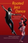 Rooted Jazz Dance : Africanist Aesthetics and Equity in the Twenty-First Century - eBook