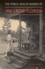 The Public Health Nurses of Jim Crow Florida - eBook