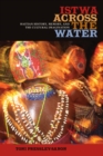 Istwa across the Water : Haitian History, Memory, and the Cultural Imaginationâ€‹ - eBook