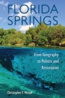 Florida Springs : From Geography to Politics and Restoration - Book