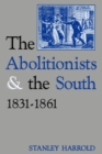 The Abolitionists and the South, 1831-1861 - Book