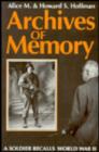 Archives of Memory : A Soldier Recalls World War II - Book