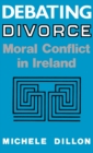 Debating Divorce : Moral Conflict in Ireland - Book