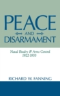 Peace And Disarmament : Naval Rivalry and Arms Control, 1922-1933 - Book