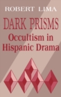 Dark Prisms : Occultism in Hispanic Drama - Book