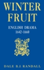 Winter Fruit : English Drama, 1642-1660 - Book
