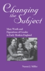 Changing The Subject : Mary Wroth and Figurations of Gender in Early Modern England - Book