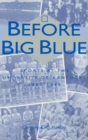 Before Big Blue : Sports at the University of Kentucky, 1880-1940 - Book