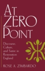 At Zero Point : Discourse, Culture, and Satire in Restoration England - Book