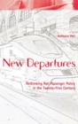 New Departures : Rethinking Rail Passenger Policy in the Twenty-first Century - Book
