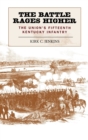 The Battle Rages Higher : The Union's Fifteenth Kentucky Infantry - Book