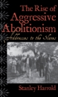 The Rise of Aggressive Abolitionism : Addresses to the Slaves - Book