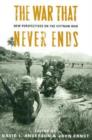 The War That Never Ends : New Perspectives on the Vietnam War - Book