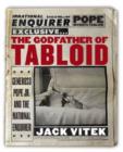 The Godfather of Tabloid : Generoso Pope Jr. and the National Enquirer - Book