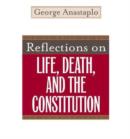 Reflections on Life, Death, and the Constitution - Book