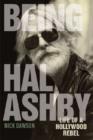Being Hal Ashby : Life of a Hollywood Rebel - Book
