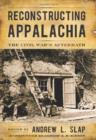 Reconstructing Appalachia : The Civil War's Aftermath - Book
