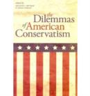 The Dilemmas of American Conservatism - Book