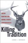 Killing Tradition : Inside Hunting and Animal Rights Controversies - eBook