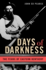 Days of Darkness : The Feuds of Eastern Kentucky - Book