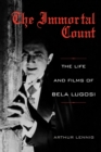 The Immortal Count : The Life and Films of Bela Lugosi - Book