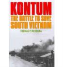Kontum : The Battle to Save South Vietnam - Book