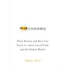 Beeconomy : What Women and Bees Can Teach Us about Local Trade and the Global Market - Book