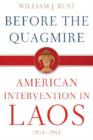 Before the Quagmire : American Intervention in Laos, 1954-1961 - Book