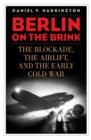 Berlin on the Brink : The Blockade, the Airlift, and the Early Cold War - eBook