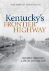 Kentucky's Frontier Highway : Historical Landscapes along the Maysville Road - Book