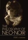 The Philosophy of Neo-Noir - eBook