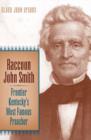 Raccoon John Smith : Frontier Kentucky's Most Famous Preacher - eBook
