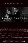 Silent Players : A Biographical and Autobiographical Study of 100 Silent Film Actors and Actresses - eBook