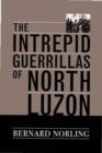 The Intrepid Guerrillas of North Luzon - Bernard Norling