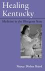 Healing Kentucky : Medicine in the Bluegrass State - eBook