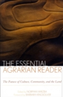 The Essential Agrarian Reader : The Future of Culture, Community, and the Land - eBook