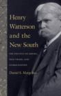 Henry Watterson and the New South : The Politics of Empire, Free Trade, and Globalization - eBook
