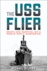 The USS Flier : Death and Survival on a World War II Submarine - eBook